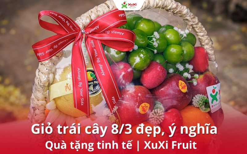Giỏ trái cây 8 3 tại XuXi Fruit: Quà tặng sức khỏe ý nghĩa cho phái đẹp